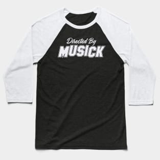 Directed By MUSICK, MUSICK NAME Baseball T-Shirt